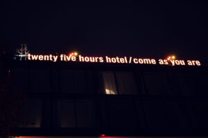 Twenty five hours hotel, come as you are.